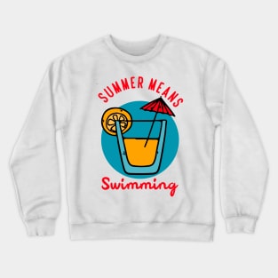 Summer means swimming Crewneck Sweatshirt